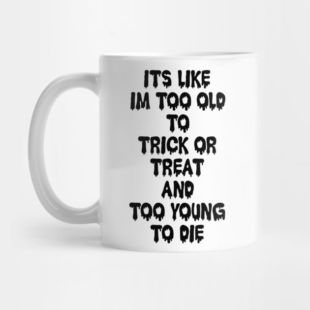 Too Old to Trick or Treat by old_school_designs